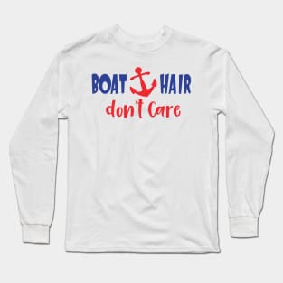 Boat Hair Don't Care, Boat Anchor, Sailor, Sailing Long Sleeve T-Shirt